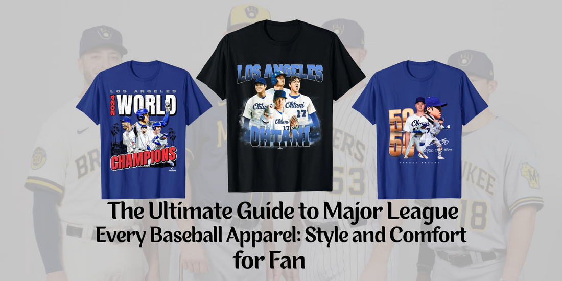 The Ultimate Guide to Major League Baseball Apparel: Style and Comfort for Every Fan